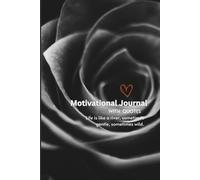A Motivational Journal: With Uplifting Motivational Quotes On Each Page.