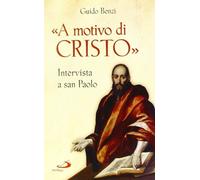 «A motivo di Cristo». Intervista a San Paolo