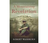 A Mountaintop Revelation: A Soldier's Memoir of Vietnam and God's Love