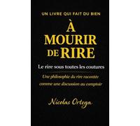 À mourir de rire: Le rire sous toutes les coutures