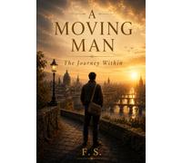 A Moving Man: The Journey Within