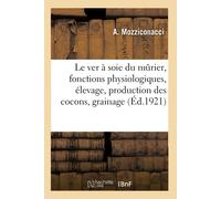 A Mozziconacci Le Ver À Soie Du Mûrier, Fonctions Physiologiques, Él (Tascabile)