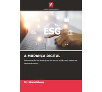 A MUDANÇA DIGITAL: Reformulação das instituições do sector público nos países em desenvolvimento