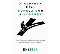 A Mudança Real Começa com a Mudança: Como Redefinir sua Identidade Interna para Sustentar Novos Hábitos
