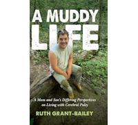 A Muddy Life: A Mom and Son's Differing Perspectives on Living with Cerebral Palsy