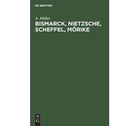 A Müller Bismarck, Nietzsche, Scheffel, Mörike (Copertina rigida)