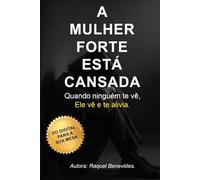A MULHER FORTE ESTÁ CANSADA: Quando ninguém te vê, Ele vê e te alivia