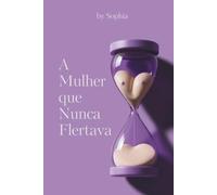 A Mulher que Nunca Flertava