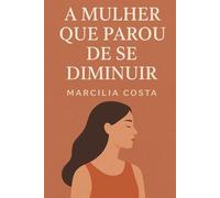 A mulher que parou de se diminuir