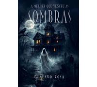 A mulher que venceu as sombras