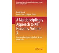 A Multidisciplinary Approach to KIIT Horizons, Volume 3: Emerging Paradigms in FinTech, AI and Blockchain