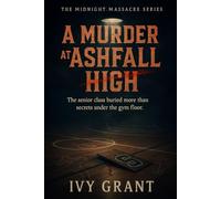 A Murder at Ashfall High: The senior class buried more than secrets under the gym floor.