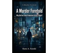 A Murder Foretold: Why Did the Crime-Prediction AI Get It Right?