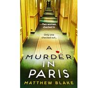 A Murder in Paris: The gripping, twisty new crime thriller novel about secrets behind closed doors for 2025 from the author of Anna O