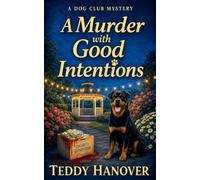 A Murder with Good Intentions: A Dog Club Cozy Mystery