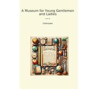 A Museum for Young Gentlemen and Ladies
