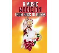 A MUSIC MAGICIAN FROM RAGS TO RICHES