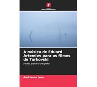 A música de Eduard Artemiev para os filmes de Tarkovski: Solaris, Stalker e O Espelho