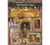 A Musical History Book 1: Duets for Clarinet and Cello: 21 pieces dating from the 16th to early 20th century arranged for intermediate to advanced clarinet and cello players.