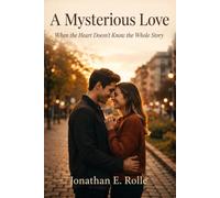 A Mysterious Love: When the heart doesn’t know the whole story
