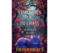 A Mystery in Bloom: Jealousy in the Jasmine (An Alice Bloom Cozy Mystery-Book