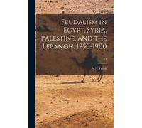 A N (Abraham N Feudalism in Egypt, Syria, Palestine, and the Lebano (Tascabile)