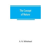A N Whitehead The concept of nature (Tascabile)
