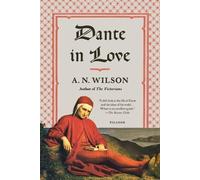 A N Wilson Dante in Love (Tascabile)