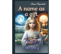 A name as a gift. Valley of the day.
