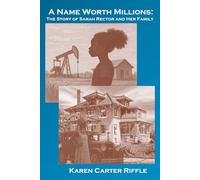 A Name Worth Millions: The Story of Sarah Rector and Her Family