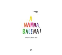 A nanna, balena Ediz. a colori [Paperback] [May 28, 2020] Castro Urío, Bàrbara