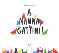 A nanna, gattini Ediz. illustrata - Castro Urío Bàrbara