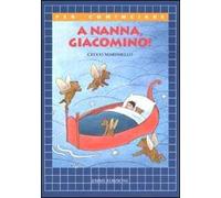 A nanna, Giacomino! Ediz. illustrata