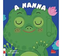 A nanna. Gli amici del giardino. Ediz. a colori
