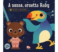 A nanna, orsetto Roby. Libro sonoro. Ediz. a colori