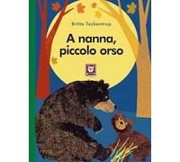 A nanna, piccolo orso. Ediz. a colori