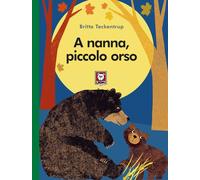 A NANNA, PICCOLO ORSO. EDIZ. A COLORI - Teckentrup Britta - 2023 - Lindau