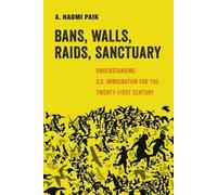 A. Naomi Paik Bans, Walls, Raids, Sanctuary (Tascabile)