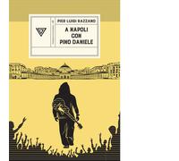 A Napoli con Pino Daniele di Pier Luigi Razzano - Editore: Perrone, 2025
