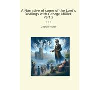 A Narrative of some of the Lord's Dealings with George Müller. Part 2