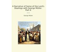 A Narrative of Some of the Lord's Dealings with George Müller. Part 4