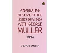 A Narrative of Some of the Lord's Dealings with George Muller. Part 4