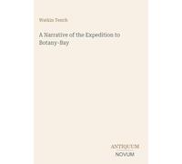 A Narrative of the Expedition to Botany-Bay