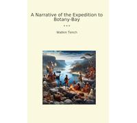 A Narrative of the Expedition to Botany-Bay