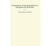 A Narrative of the Expedition to Dongola and Sennaar