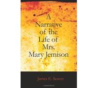 A Narrative of the Life of Mrs. Mary Jemison