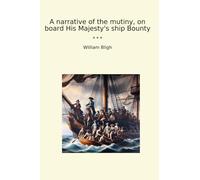 A narrative of the mutiny, on board His Majesty's ship Bounty