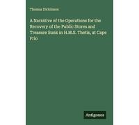 A Narrative of the Operations for the Recovery of the Public Stores and Treasure Sunk in H.M.S. Thetis, at Cape Frio