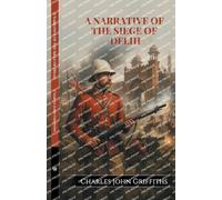 A Narrative Of The Siege Of Delhi
