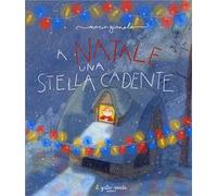 A Natale una stella cadente. Ediz. illustrata